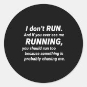 I Don't Run Funny Sarcastic Running Joke Gift Runder Aufkleber (Vorderseite)