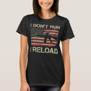 I Don't Run I Reload - AR15 Vintag USA Flag Funny T-Shirt