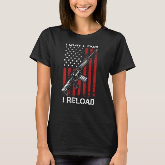 I Don't Run I Reload Pro Gun AR15 Gun USA Flag O T-Shirt (Vorderseite)