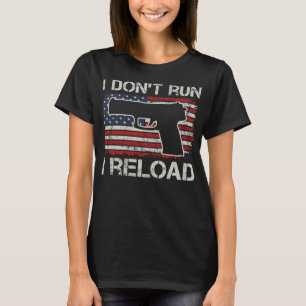 I Don't Run I Reload - Pro Guns Pistol USA Flag Fu T-Shirt