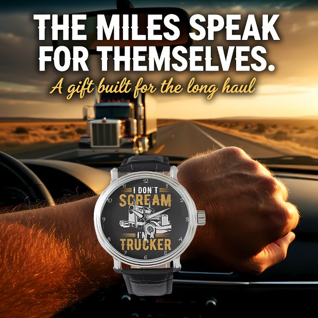 I Don't Scream, I'm A Trucker Armbanduhr (Von Creator hochgeladen)