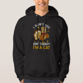 I Don't See Any Turkey I'm A Cat Autumn Fall Thank Hoodie (Vorderseite)