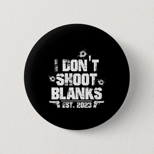 I Don't Shoot Blanks Est 2023, Promoted To Daddy, Button (Vorderseite)