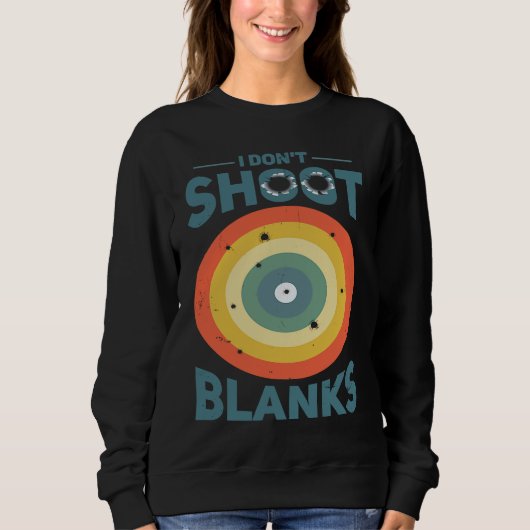 I Dont Shoot Blanks Father  1 Sweatshirt (Vorderseite)