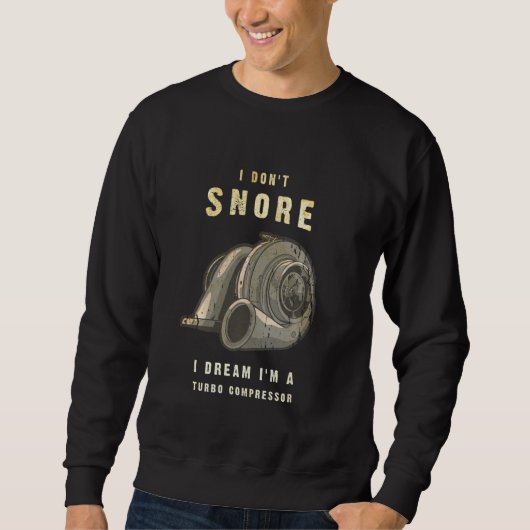 I Don't Snore I Dream I M A Jake Brake Turbo Compi Sweatshirt (Vorderseite)