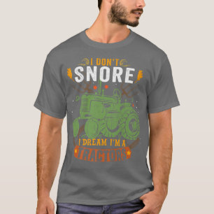 I Don't Snore I Dream Ich bin ein Traktor Vintag C T-Shirt