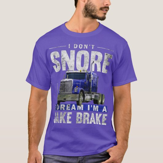 I Dont Snore I Dream Im A Jake Brake Trucker T-Shirt (Vorderseite)