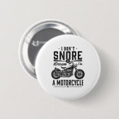 I Don't Snore, I Dream I'm A Motorcycle  Button (Vorne & Hinten)