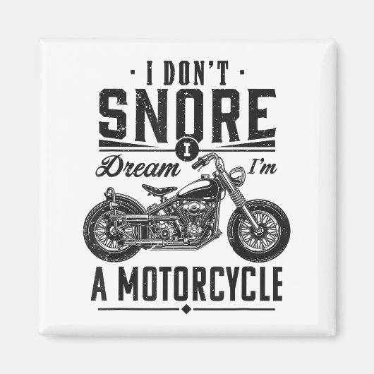 I Don't Snore, I Dream I'm A Motorcycle  Magnet (Vorne)