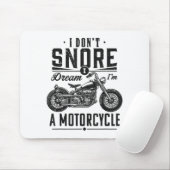 I Don't Snore, I Dream I'm A Motorcycle Mousepad (Mit Mouse)
