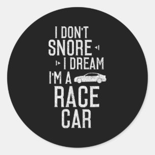 I Dont Snore I Dream Im A Race Car Funny Runder Aufkleber