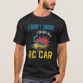 I dont Snore I Dream Im a RC Car T-Shirt (Vorderseite)