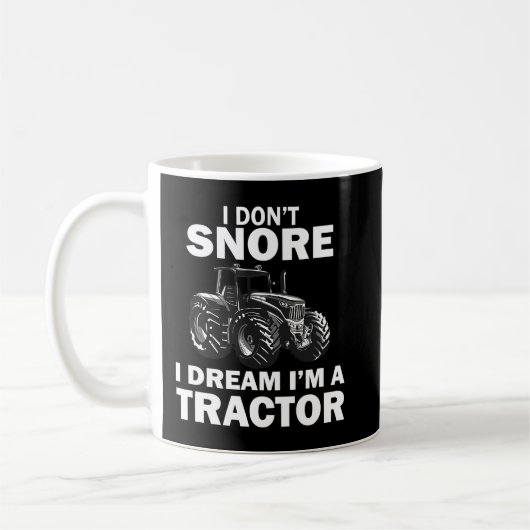 I Dont Snore I Dream Im A Tractor Funny Bauer Kaffeetasse (Links)