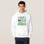 I Don't Snore I Dream I'm A Tractor Hoodie (Vorne ganz)