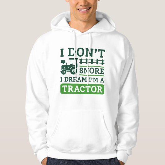 I Don't Snore I Dream I'm A Tractor Hoodie (Vorderseite)