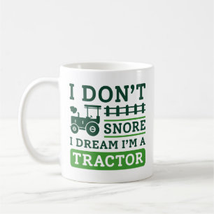 I Don't Snore I Dream I'm A Tractor Kaffeetasse