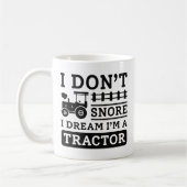 I Don't Snore I Dream I'm A Tractor Kaffeetasse (Links)