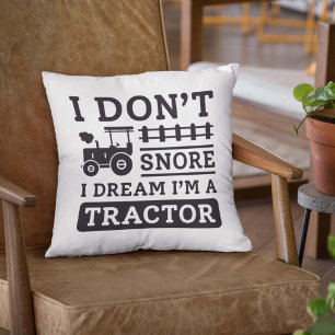 I Don't Snore I Dream I'm A Tractor Kissen