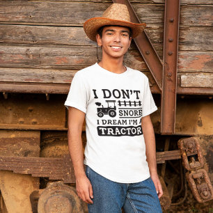 I Don't Snore I Dream I'm A Tractor T-Shirt