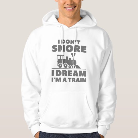 I Don't Snore I Dream I'm A Train Hoodie (Vorderseite)