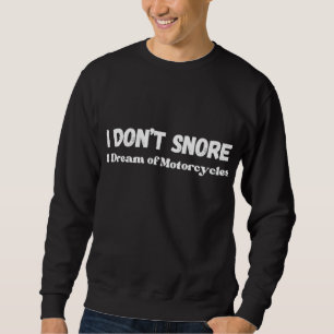 "I Don't Snore I Dream of Motorräder" Funny Men's Sweatshirt