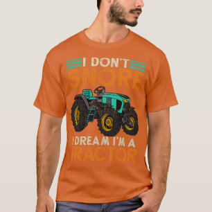I Dont Snore Im A Traktor 2 T-Shirt
