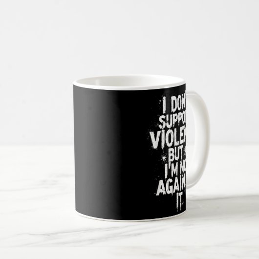 I Don't Suprt Violence Nge Quote Shirt  Kaffeetasse (VorderseiteRechts)