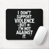 I Don't Suprt Violence Nge Quote Shirt Mousepad (Mit Mouse)