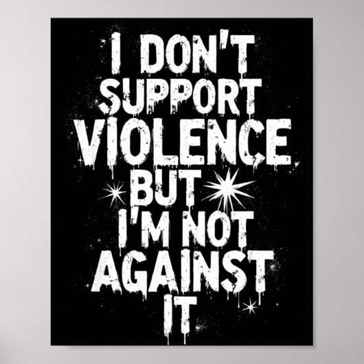 I Don't Suprt Violence Nge Quote Shirt  Poster (Vorne)