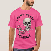 I Don't Sweat I Sparkle Funny Skull Gym Workout T-Shirt (Vorderseite)