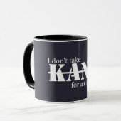 I Don't Take Kant Mug Tasse (Vorderseite Links)