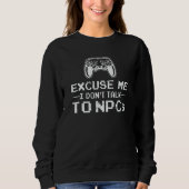 I Don't Talk To Npcs Gamer Video Game Gaming Sweatshirt (Vorderseite)