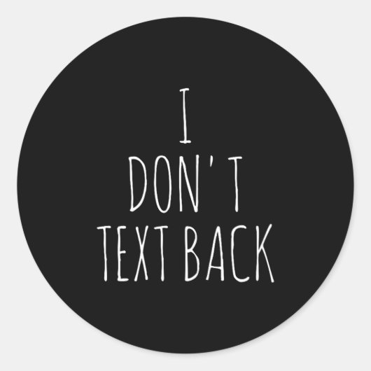 I Don't Text Back  Runder Aufkleber (Vorderseite)