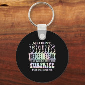 I Don't Think Before I Speak That Would Ruin The S Schlüsselanhänger (Vorderseite)