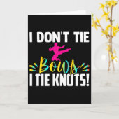 I Dont Tie Bows I Tie Knots In My Belt Funny Karat Karte (Gelbe Blume)