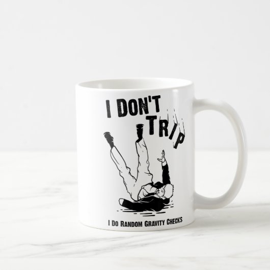 I Don't Trip I Do Random Gravity Checks Shirt Clum Kaffeetasse (Rechts)