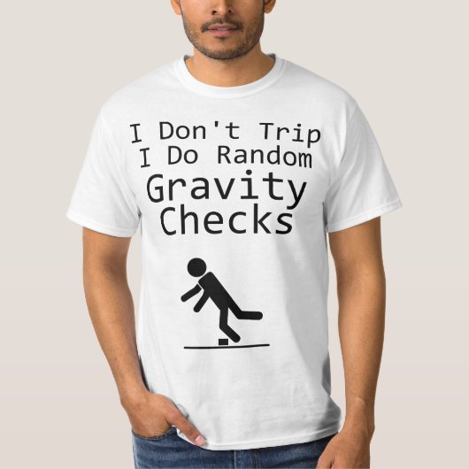 I Don't Trip I Do Random Gravity Cheks - Clumsy T-Shirt (Vorderseite)