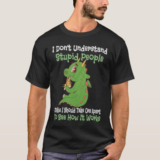 i don't understand stupid people cute dragons T-Shirt (Vorderseite)