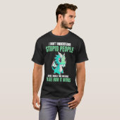 I Don't Understand Stupid People  Dragons T-Shirt (Vorne ganz)
