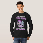 I Don't Understand Stupid People Funny Dragons Lov T-Shirt (Vorne ganz)
