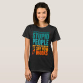 I Don't Understand Stupid People Funny Saying Retr T-Shirt (Vorne ganz)