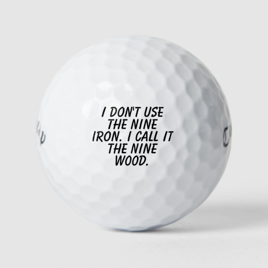 I Don't Use The Nine Iron. I Call It The Nine Wood Golfball (Vorderseite)