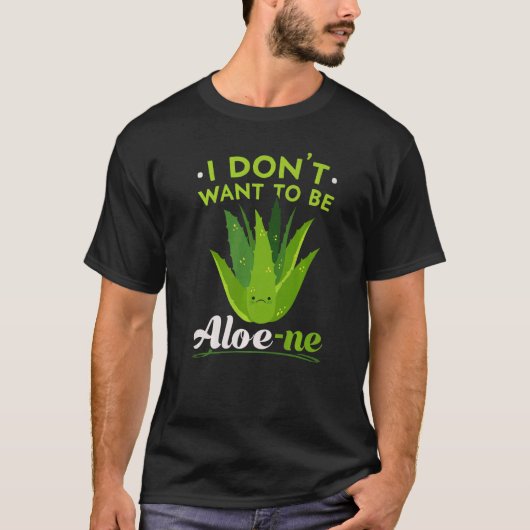 I Don't Want To Be Aloe ne Extroverted Personality T-Shirt (Vorderseite)