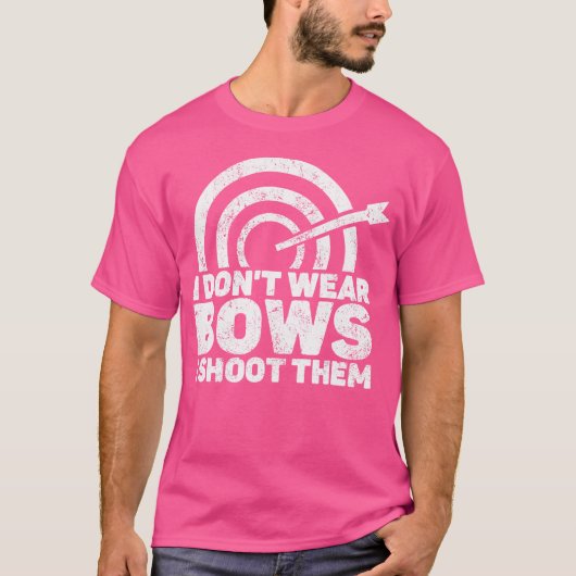 I Don'T Wear Bows I Shoot Them Archery Shooting Sp T-Shirt (Vorderseite)