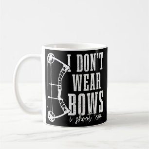I Don't Wear Bows I Shoot Them Hunting Archery Kaffeetasse