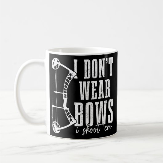 I Don't Wear Bows I Shoot Them Hunting Archery Kaffeetasse (Links)