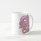 I Donut Care Funny Donut Design Kaffeetasse (VorderseiteRechts)