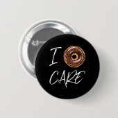 I Donut Care Funny Doughnut Joke Button (Vorne & Hinten)