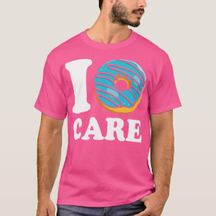 I Donut Care T-Shirt