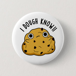 I Dough Know Funny Baking Puff Button